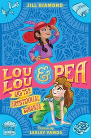 Lou Lou and Pea and the Bicentennial Bonanza : Lou Lou and Pea cover image