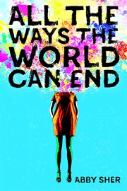 All the Ways the World Can End cover image