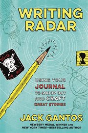 Writing Radar : Using Your Journal to Snoop Out and Craft Great Stories cover image