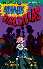 Attack of the Girlzillas : Barftastic Life of Louie Burger cover image