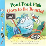 Goes to the Dentist : Pout-Pout Fish cover image