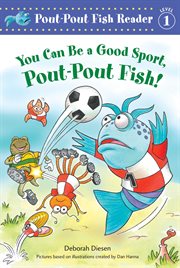 You Can Be a Good Sport, Pout-Pout Fish! : Pout-Pout Fish cover image
