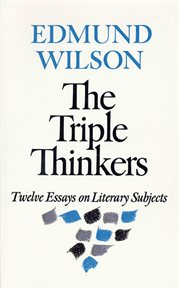 The triple thinkers : twelve essays on literary subjects/ by Edmund Wilson cover image