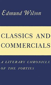 Classics and Commercials : A Literary Chronicle of the Forties cover image