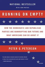 Running on Empty : How the Democratic & Republican Parties Are Bankrupting Our Future & What Americans Can Do About It cover image