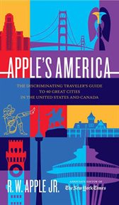 Apple's America : The Discriminating Traveler's Guide to 40 Great Cities cover image