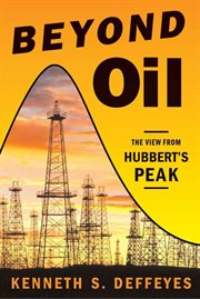 Beyond Oil : The View from Hubbert's Peak cover image