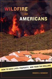 Wildfire and Americans : How to Save Lives, Property, and Your Tax Dollars cover image