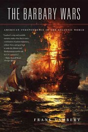 The Barbary Wars : American Independence in the Atlantic World cover image