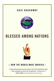 Blessed Among Nations : How the World Made America cover image