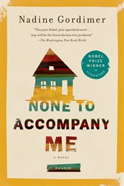 None to Accompany Me : A Novel cover image