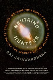 Neutrino Hunters : The Thrilling Chase for a Ghostly Particle to Unlock the Secrets of the Universe cover image