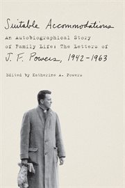 Suitable Accommodations : An Autobiographical Story of Family Life: The Letters of J. F. Powers, 1942-1963 cover image