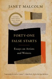 Forty-one False Starts : Essays on Artists and Writers cover image