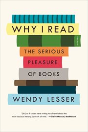 Why I Read : The Serious Pleasure of Books cover image