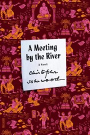 A Meeting by the River : A Novel cover image