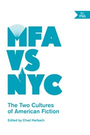 MFA vs NYC : The Two Cultures of American Fiction cover image
