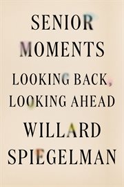 Senior Moments : Looking Back, Looking Ahead cover image