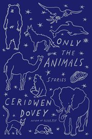 Only the Animals : Stories cover image