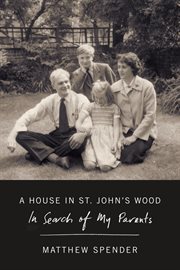 A House in St John's Wood : In Search of My Parents cover image