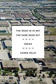The Road In Is Not the Same Road Out : Poems cover image