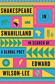 Shakespeare in Swahililand : In Search of a Global Poet cover image