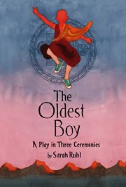 The Oldest Boy : A Play in Three Ceremonies cover image