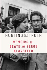 Hunting the Truth : Memoirs of Beate and Serge Klarsfeld cover image