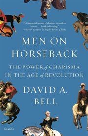 Men on horseback : the power of charisma in the age of revolution cover image