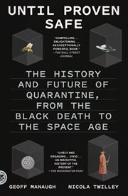 Until Proven Safe : The History and Future of Quarantine cover image