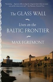 The Glass Wall : Lives on the Baltic Frontier cover image