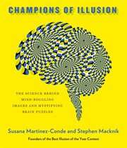 Champions of Illusion : The Science Behind Mind-Boggling Images and Mystifying Brain Puzzles cover image