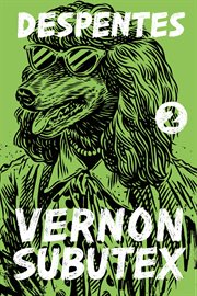 Vernon Subutex 2 : A Novel cover image