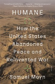 Humane : How the United States Abandoned Peace and Reinvented War cover image