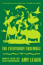 The Everybody Ensemble : Donkeys, Essays, and Other Pandemoniums cover image