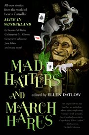 Mad Hatters and March Hares : All-New Stories from the World of Lewis Carroll's Alice in Wonderland cover image