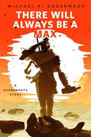 There will always be a Max : a genrenauts story cover image