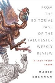 From the Editorial Page of the Falchester Weekly Review (A Lady Trent Story) : Memoirs of Lady Trent cover image