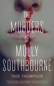 The Murders of Molly Southbourne : Molly Southbourne cover image