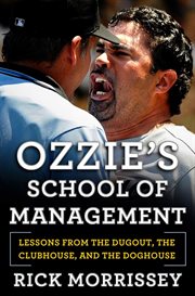 Ozzie's School of Management : Lessons from the Dugout, the Clubhouse, and the Doghouse cover image