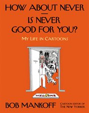 How About Never--Is Never Good for You? cover image