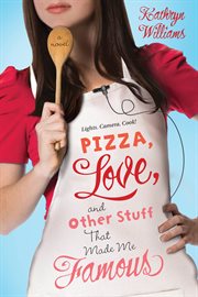 Pizza, Love, and Other Stuff That Made Me Famous cover image