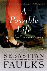 A Possible Life : A Novel in Five Love Stories cover image