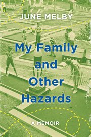 My Family and Other Hazards : A Memoir cover image