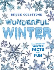 Wonderful Winter : All Kinds of Winter Facts and Fun cover image