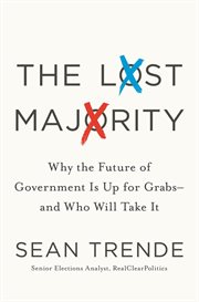 The Lost Majority : Why the Future of Government Is Up for Grabs - and Who Will Take It cover image
