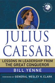 Julius Caesar: Lessons in Leadership from the Great Conqueror : Lessons in Leadership from the Great Conqueror cover image