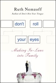 Don't roll your eyes : making in-laws into family cover image