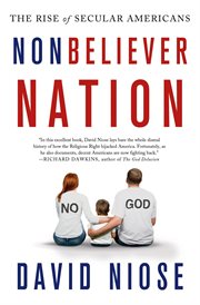 Nonbeliever Nation : The Rise of Secular Americans cover image