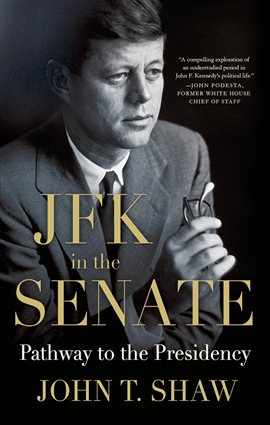 Cover image for JFK in the Senate: Pathway to the Presidency